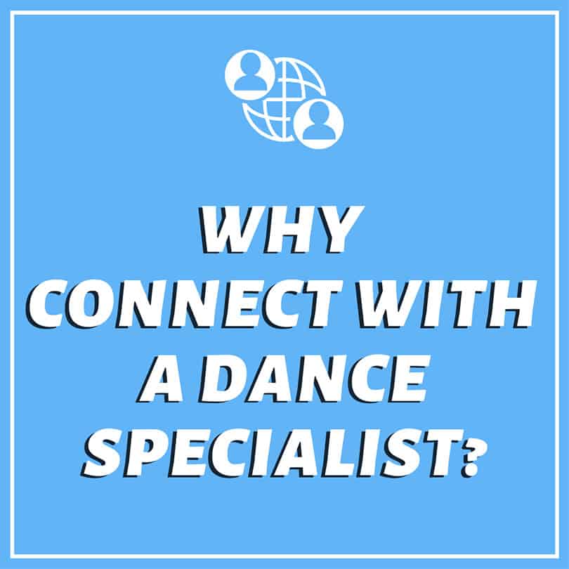 Why connect with a dance specialist?